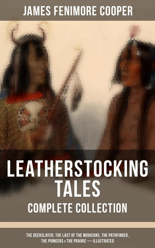 LEATHERSTOCKING TALES - Complete Collection