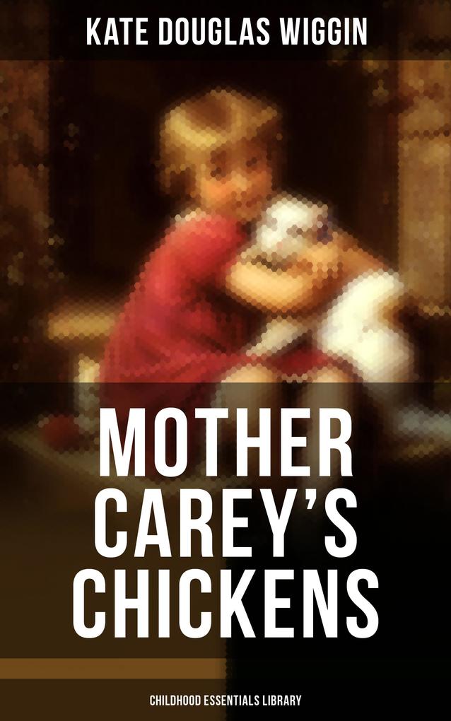 MOTHER CAREY‘S CHICKENS (Childhood Essentials Library)
