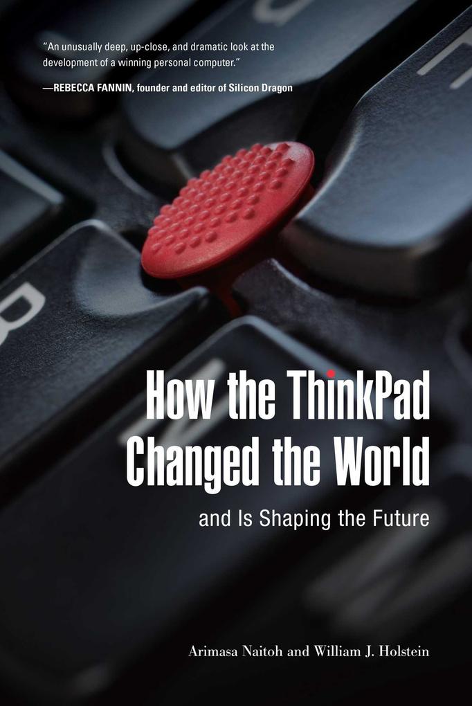 How the ThinkPad Changed the WorldâEURand Is Shaping the Future