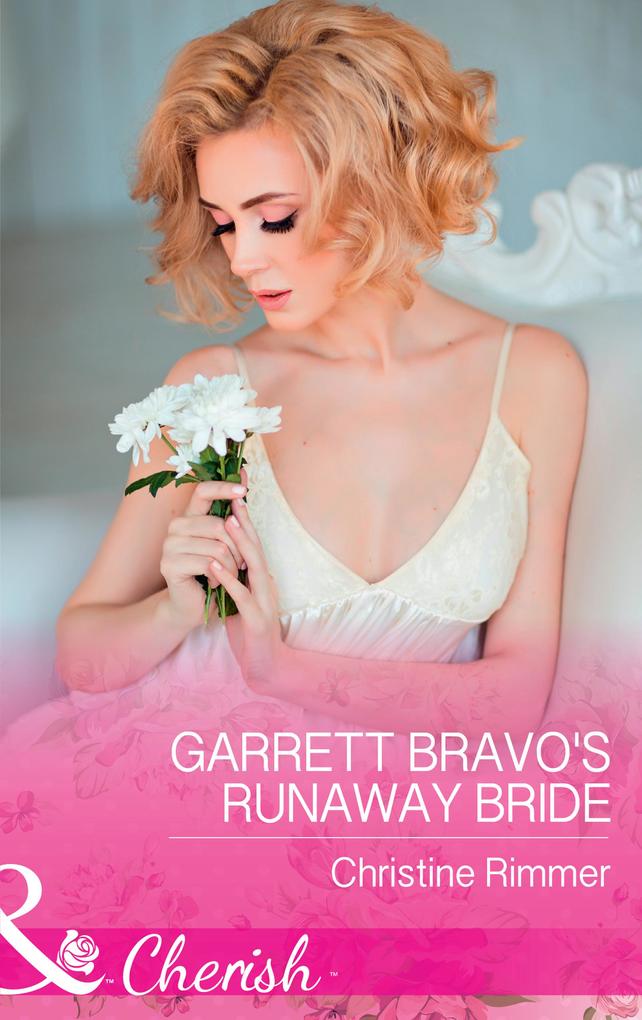 Garrett Bravo‘s Runaway Bride (Mills & Boon Cherish) (The Bravos of Justice Creek Book 8)