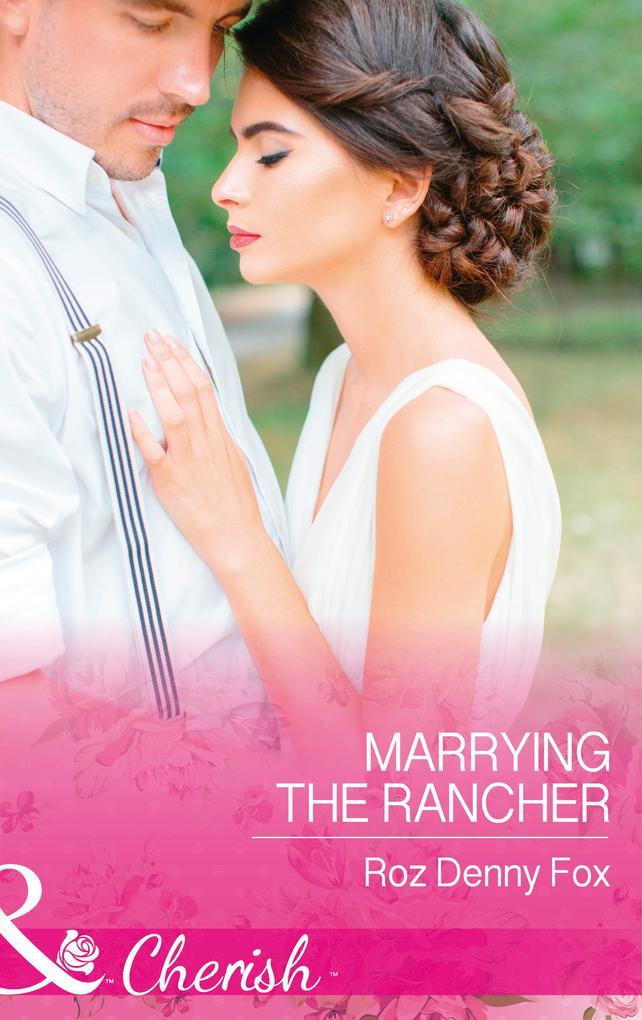 Marrying The Rancher (Home on the Ranch: Arizona Book 1) (Mills & Boon Cherish)
