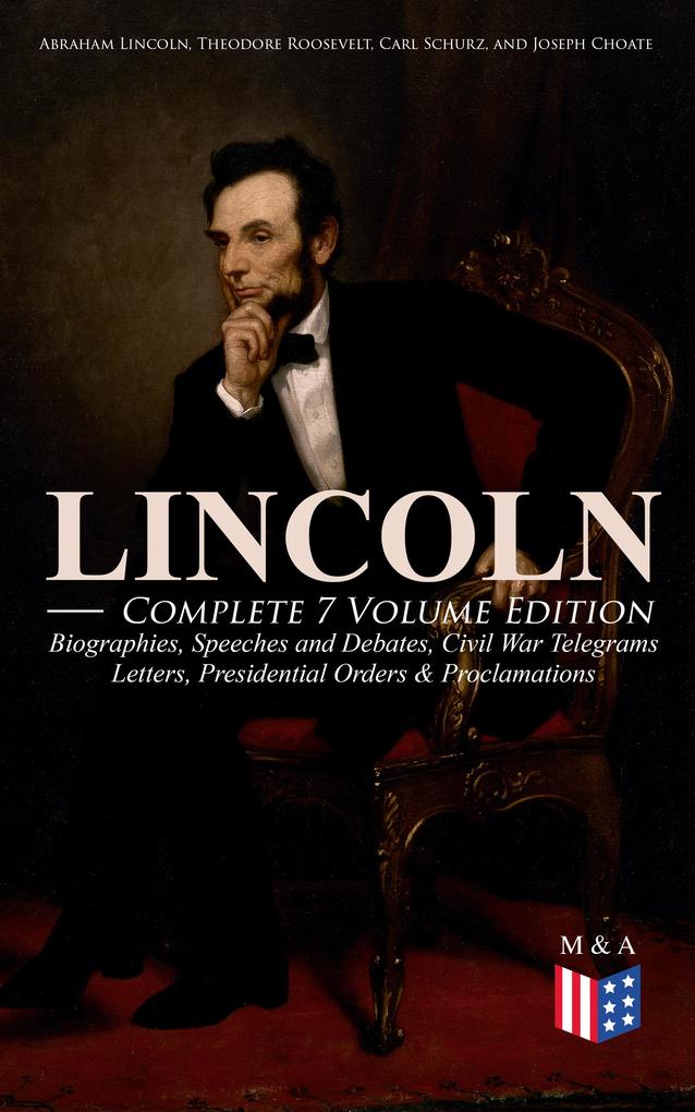 LINCOLN - Complete 7 Volume Edition: Biographies Speeches and Debates Civil War Telegrams Letters Presidential Orders & Proclamations