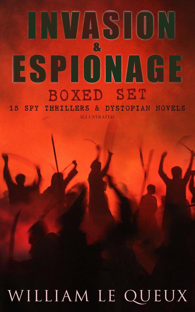 INVASION & ESPIONAGE Boxed Set - 15 Spy Thrillers & Dystopian Novels (Illustrated)