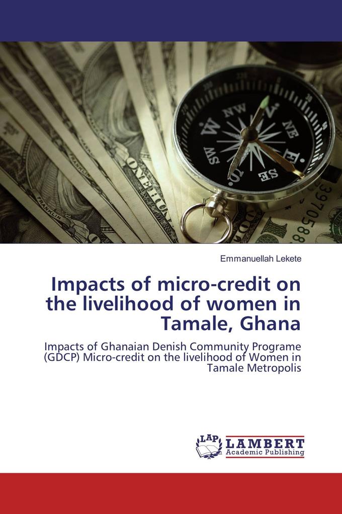 Impacts of micro-credit on the livelihood of women in Tamale Ghana