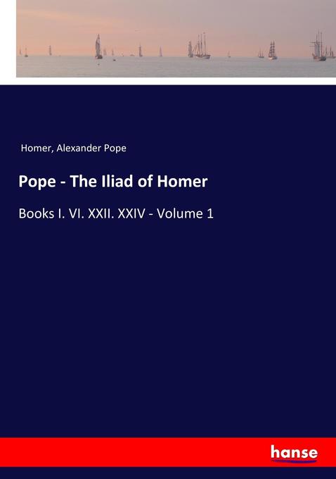 Pope - The Iliad of Homer - Homer/ Alexander Pope