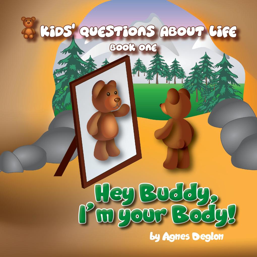 Hey Buddy I‘m your Body! (Kids‘ Questions About Life #1)