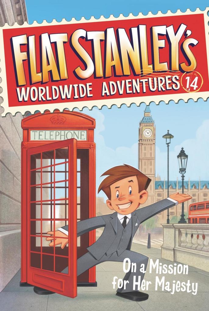 Flat Stanley‘s Worldwide Adventures #14: On a Mission for Her Majesty