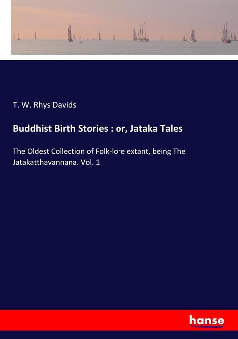 Buddhist Birth Stories : or Jataka Tales - T. W. Rhys Davids