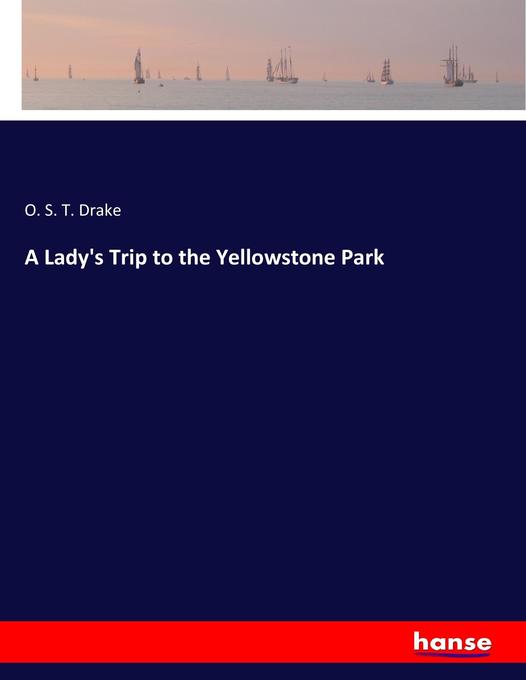 A Lady‘s Trip to the Yellowstone Park