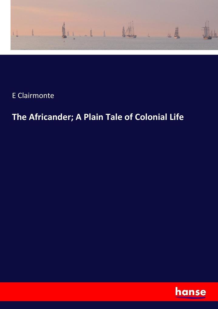 The Africander; A Plain Tale of Colonial Life
