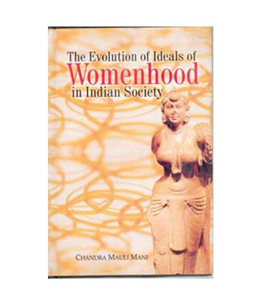 Evolution of Ideals of Womenhood in Indian Society