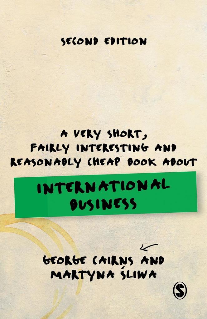 A Very Short Fairly Interesting and Reasonably Cheap Book about International Business