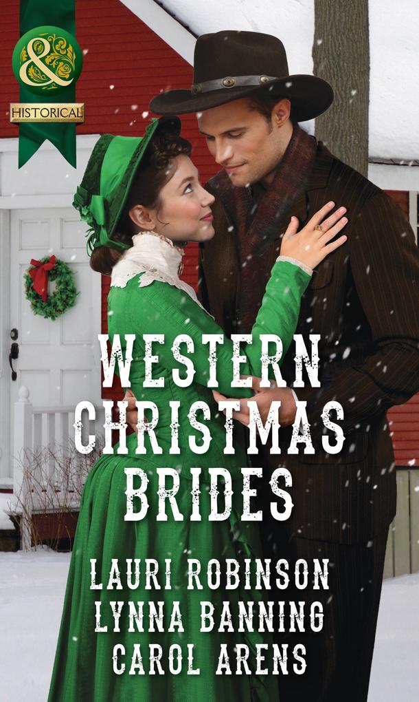 Western Christmas Brides: A Bride and Baby for Christmas / Miss Christina‘s Christmas Wish / A Kiss from the Cowboy (Mills & Boon Historical)