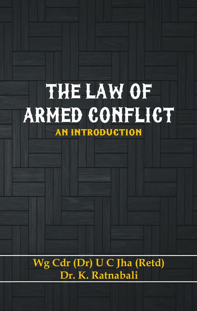 The Law of Armed Conflict - U C Jha/ K Ratnabali