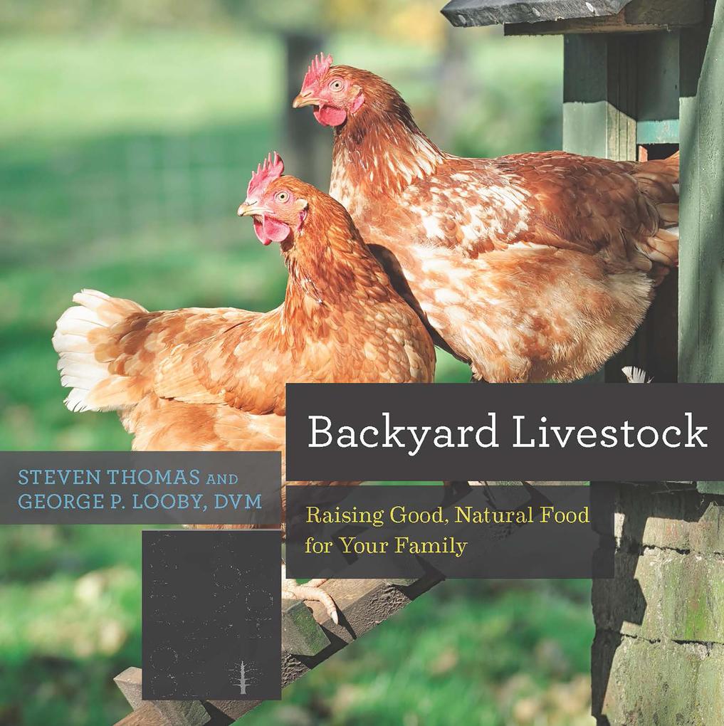 Backyard Livestock: Raising Good Natural Food for Your Family (Fourth Edition) (Countryman Know How)