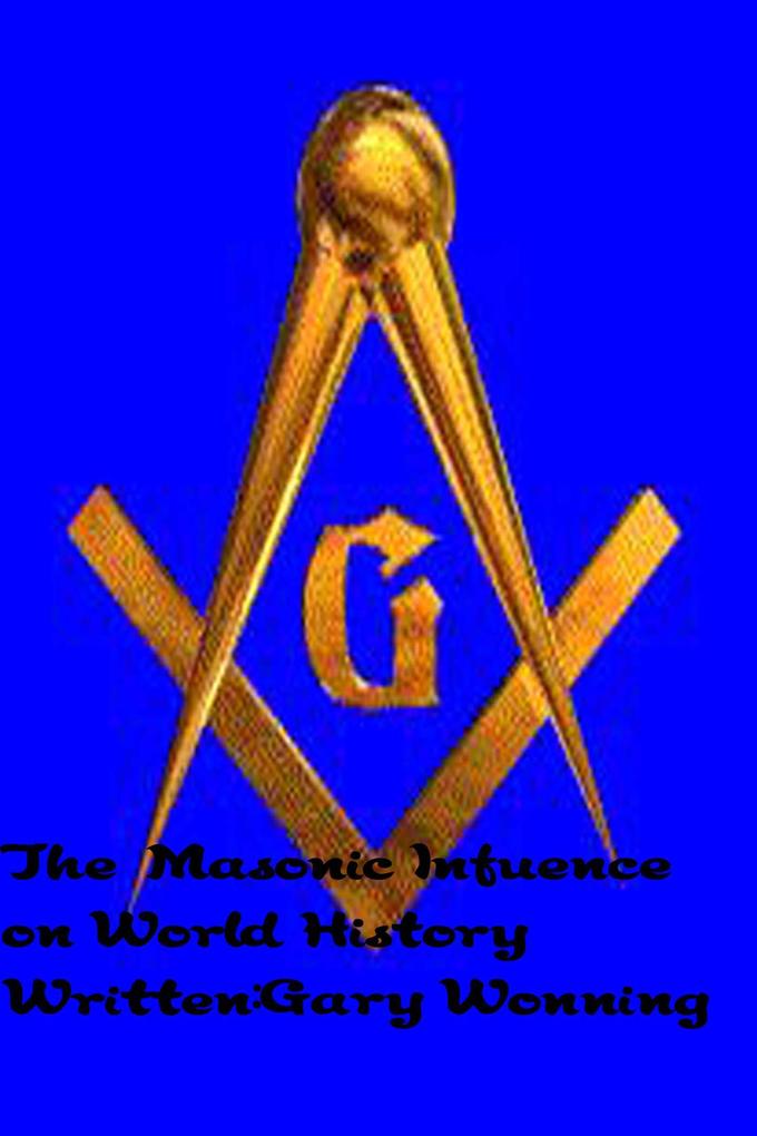 The Masonic Influence On World History