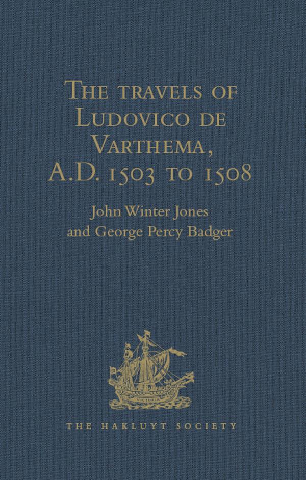 The travels of Ludovico de Varthema in Egypt Syria Arabia Deserta and Arabia Felix in Persia India and Ethiopia A.D. 1503 to 1508