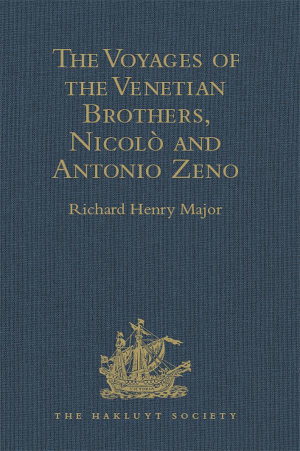 The Voyages of the Venetian Brothers Nicolò and Antonio Zeno to the Northern Seas in the XIVth Century