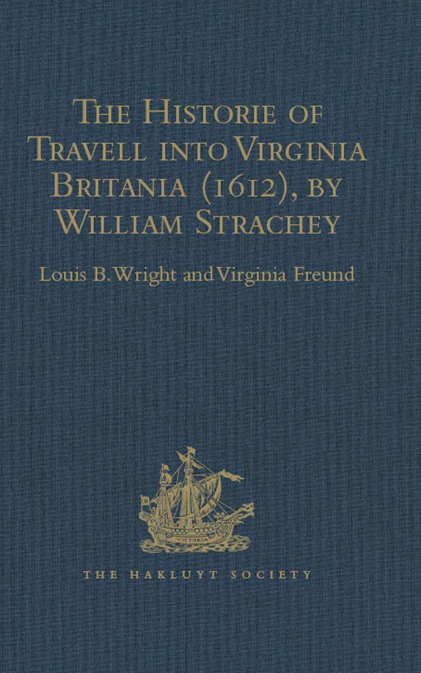 The Historie of Travell into Virginia Britania (1612) by William Strachey gent