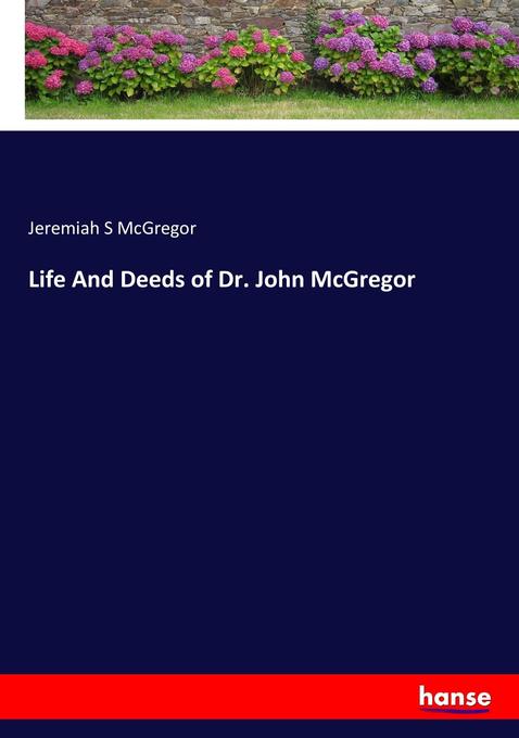 Life And Deeds of Dr. John McGregor