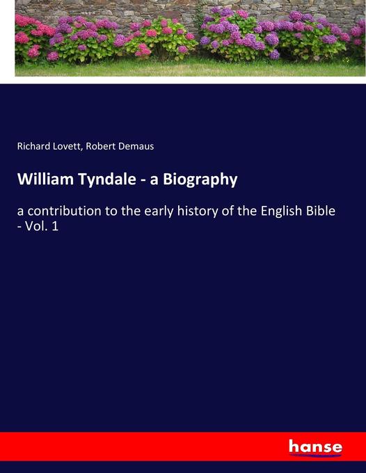 William Tyndale - a Biography - Richard Lovett/ Robert Demaus