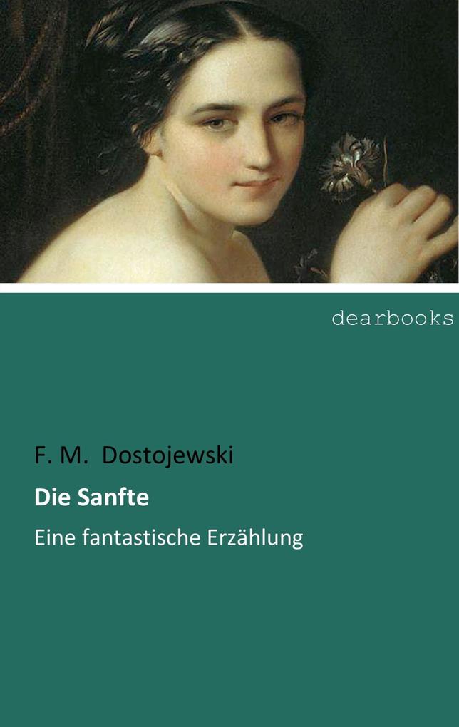 Die Sanfte - F. M. Dostojewski