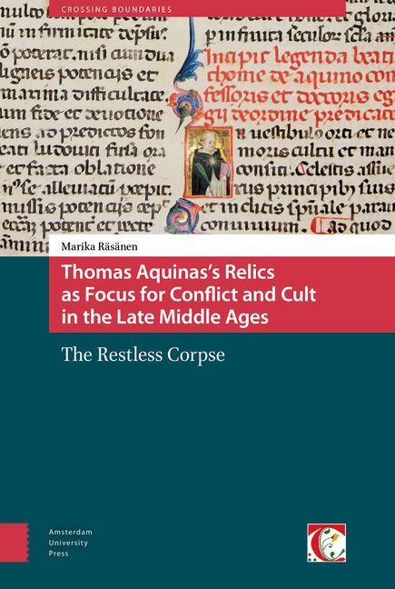 Thomas Aquinas‘s Relics as Focus for Conflict and Cult in the Late Middle Ages