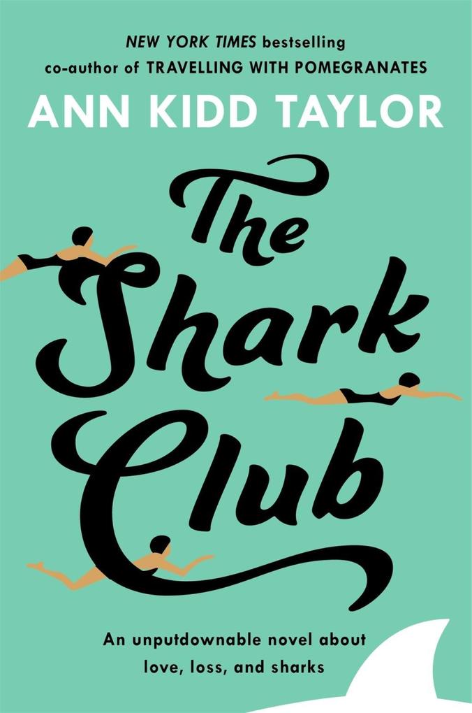 The Shark Club: The perfect romantic summer beach read - Ann Kidd Taylor