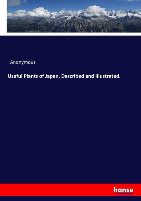 Useful Plants of Japan Described and Illustrated.