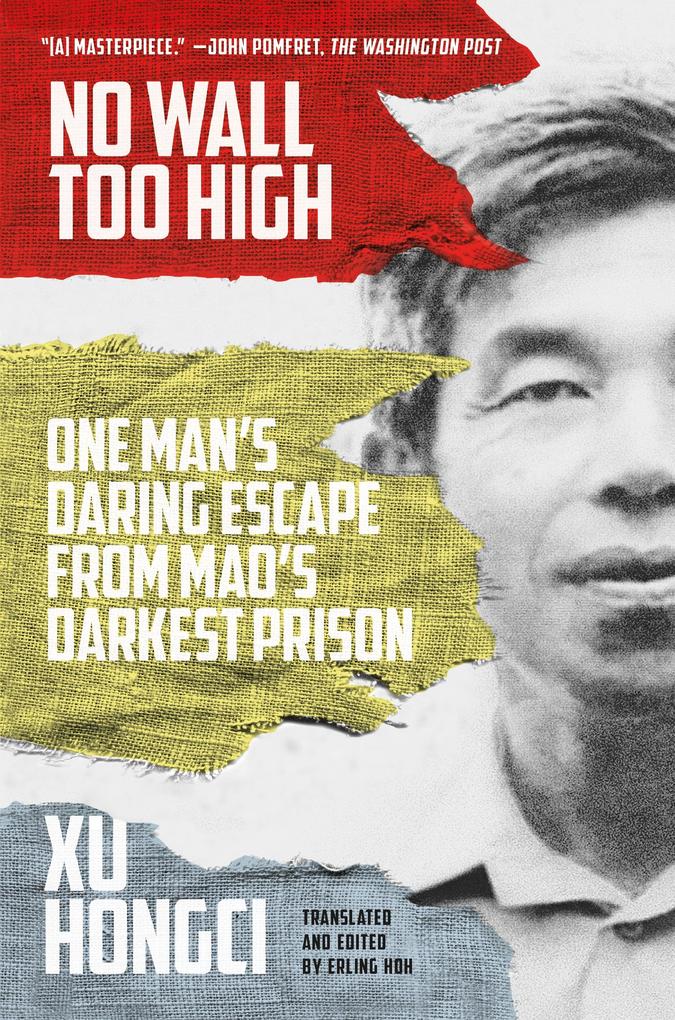 No Wall Too High: One Man‘s Daring Escape from Mao‘s Darkest Prison