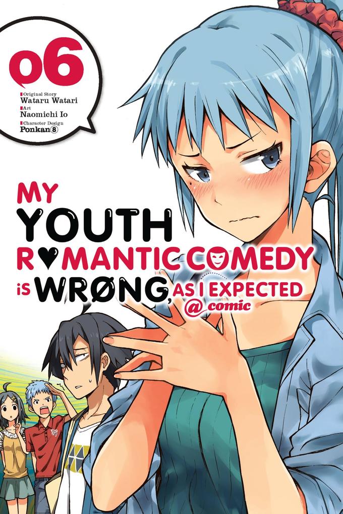 My Youth Romantic Comedy Is Wrong as I Expected @ Comic Vol. 6 (Manga)