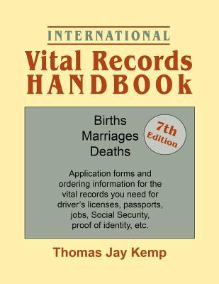 International Vital Records Handbook. 7th Edition: Births Marriages Deaths: Application Forms and Ordering Information for the Vital Records You Nee