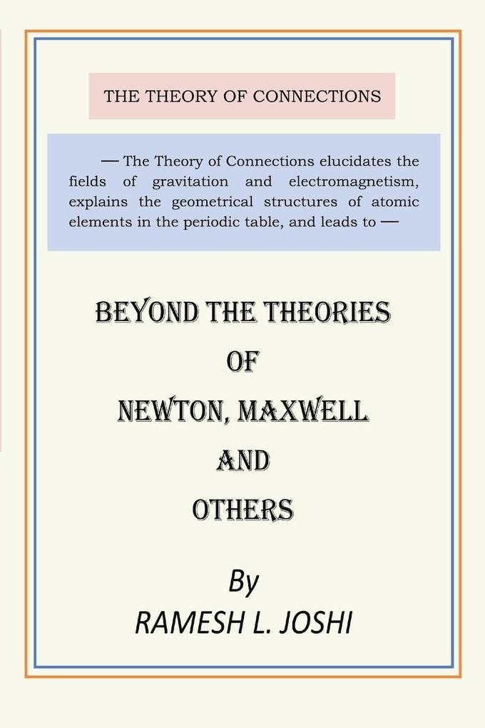 Beyond The Theories of Newton Maxwell and others