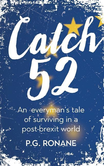 Catch 52: An Everyman‘s Tale of Surviving in a Post-Brexit World