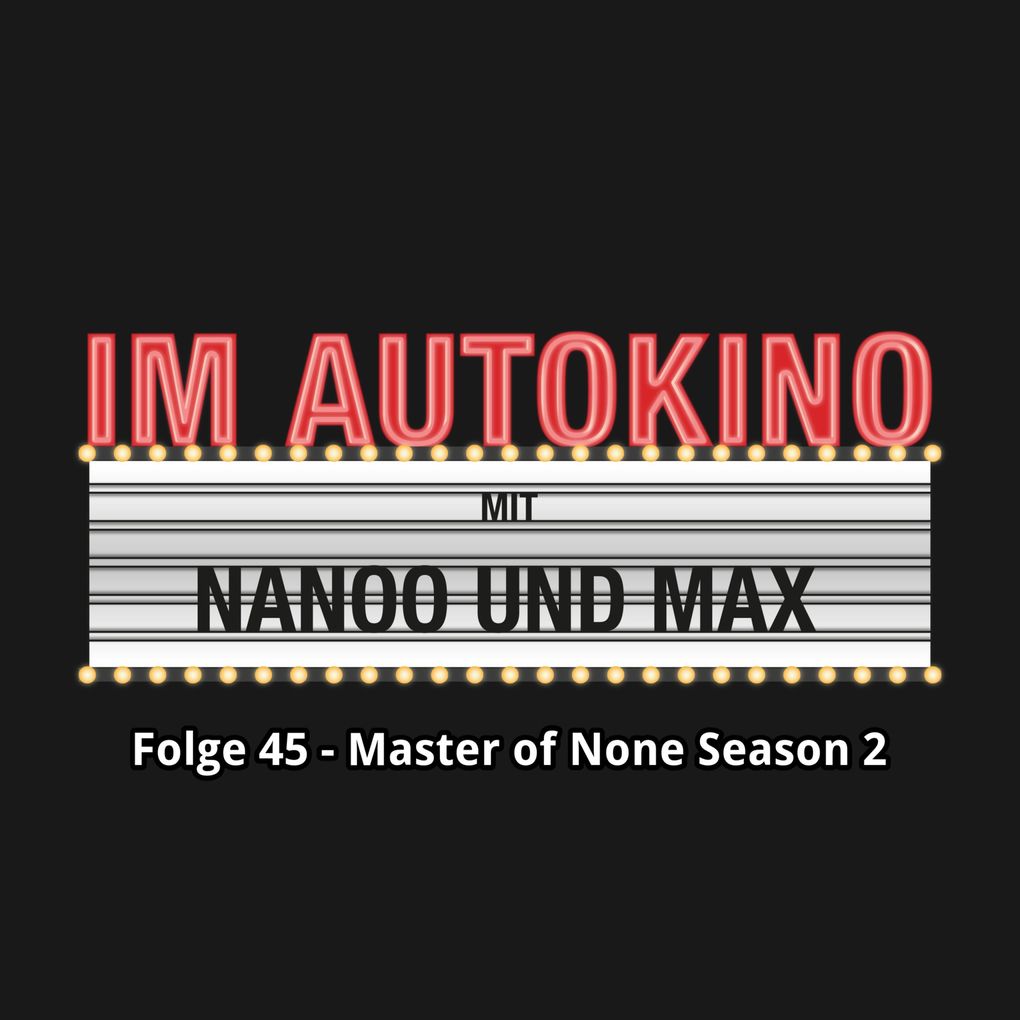 Im Autokino Folge 45: Master of None Season 2