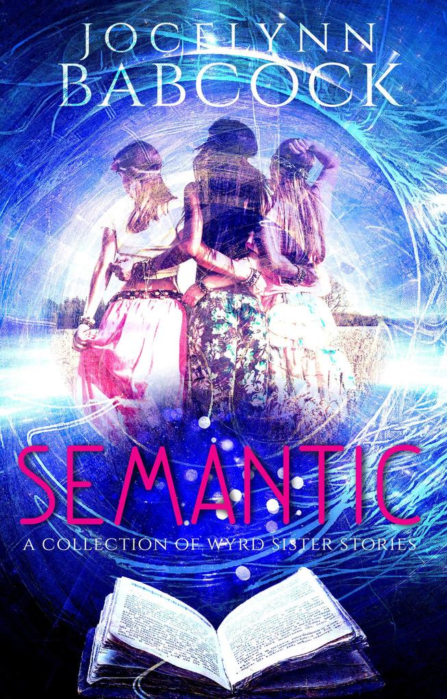 A Collection of Wyrd Sister Stories (SEMANTIC #1)