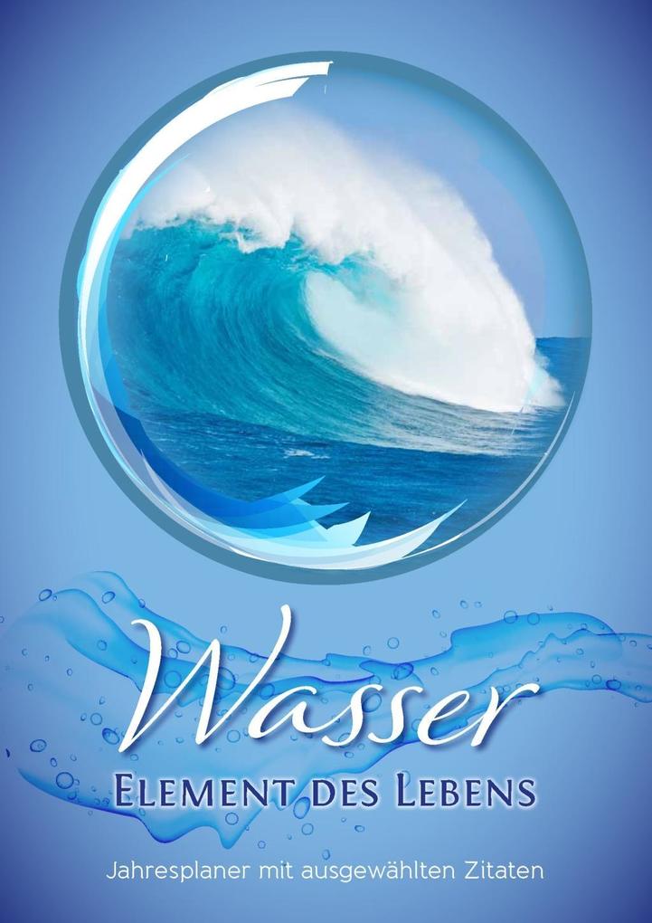 Geburtstagskalender Wasser - Element des Lebens als Kalender Geburtstagskalender Wasser - Element des Lebens als Kalender