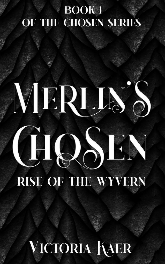 Merlin‘s Chosen Book 1 Rise of the Wyvern