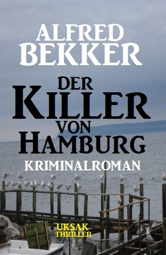 Alfred Bekker Kriminalroman: Der Killer von Hamburg