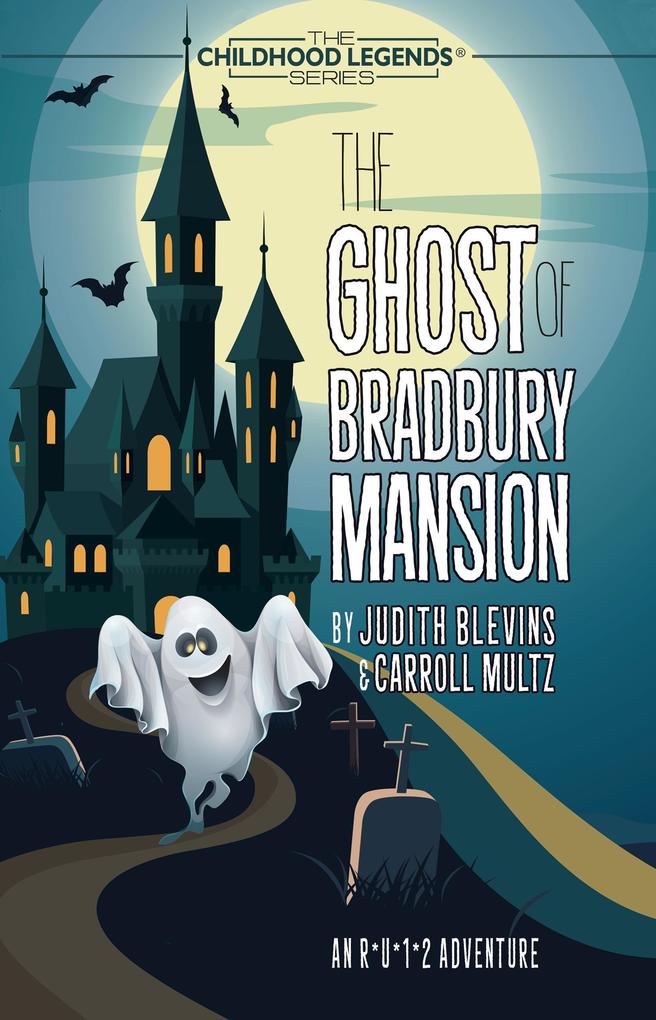 The Ghost of Bradbury Mansion (The Childhood Legends Series)