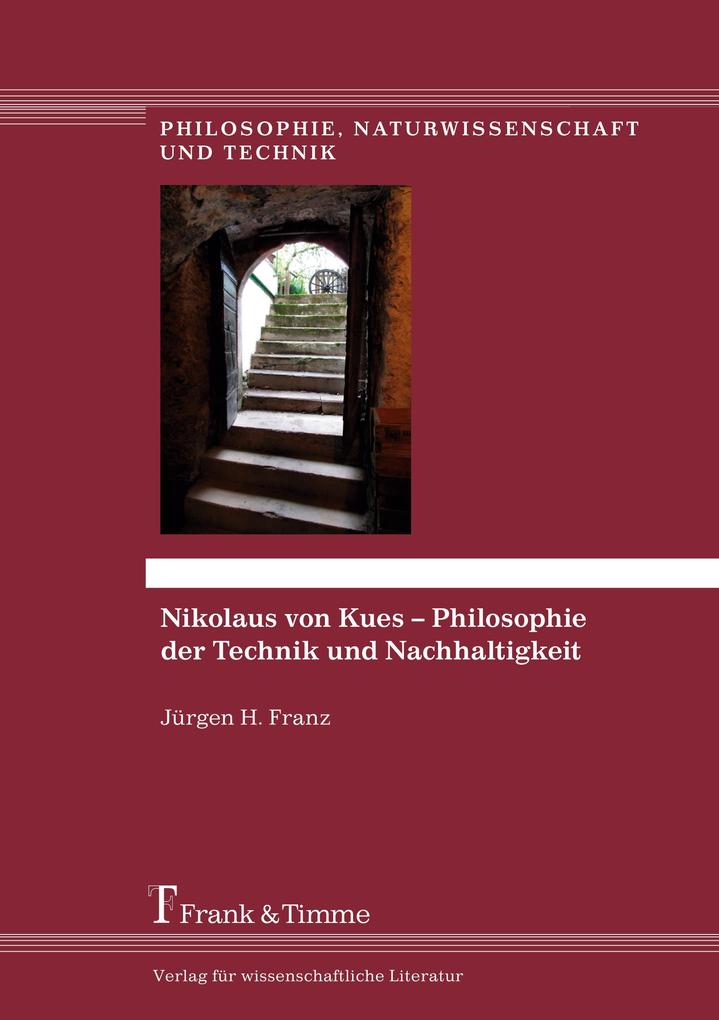 Nikolaus von Kues Philosophie der Technik und Nachhaltigkeit