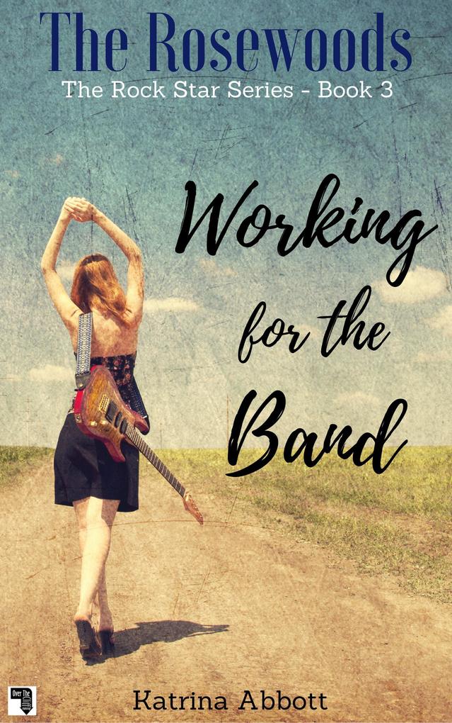 Working for the Band (The Rosewoods Rock Star Series #3)