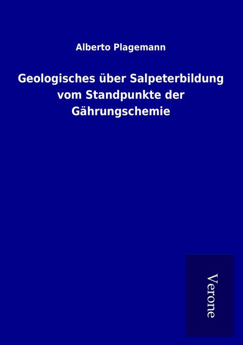 Geologisches über Salpeterbildung vom Standpunkte der Gährungschemie