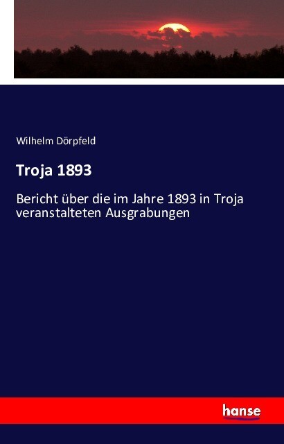 Troja 1893 - Wilhelm Dörpfeld