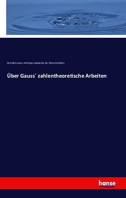 Über Gauss zahlentheoretische Arbeiten