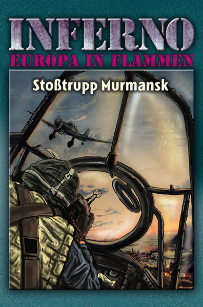 Inferno - Europa in Flammen Band 9: Stoßtrupp Murmansk