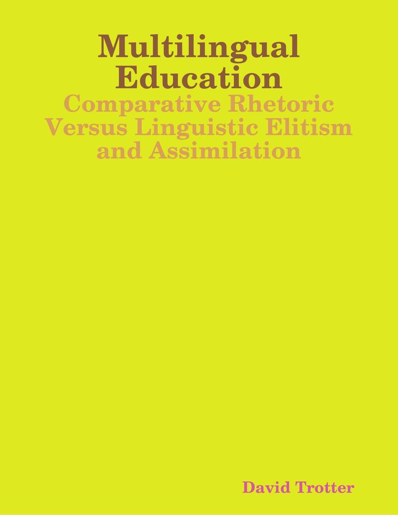 Multilingual Education: Comparative Rhetoric Versus Linguistic Elitism and Assimilation