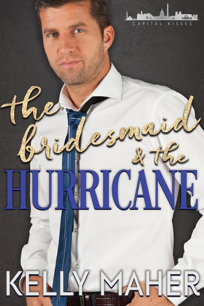 The Bridesmaid and the Hurricane (Capital Kisses #2)