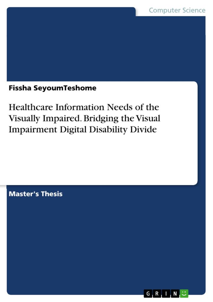 Healthcare Information Needs of the Visually Impaired. Bridging the Visual Impairment Digital Disability Divide