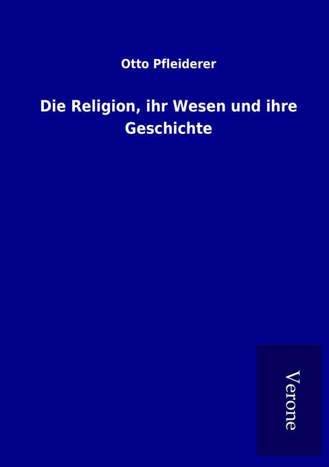 Die Religion ihr Wesen und ihre Geschichte